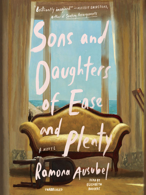 Title details for Sons and Daughters of Ease and Plenty by Ramona Ausubel - Wait list